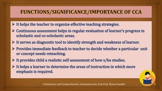 Continuous and Comprehensive Assessment by Asst.Prof. Ketan Kamble 8
 