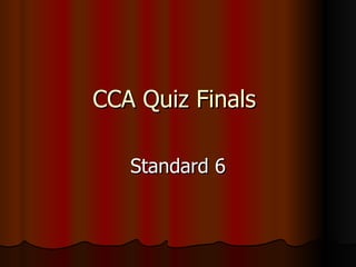 CCA Quiz Finals  Standard 6 