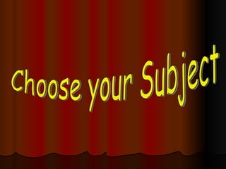 Choose your Subject 