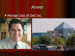 Anwer Michael Dell of Dell Inc. 