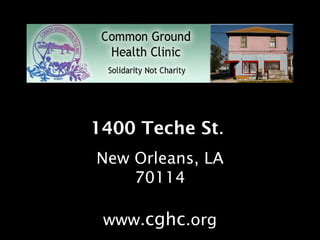 Algiers, New Orlean 1400 Teche St .  New Orleans, LA 70114 www. cghc .org 