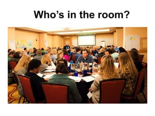Who’s in the room?
 