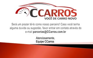 Atenciosamente,
Equipe CCarros
 