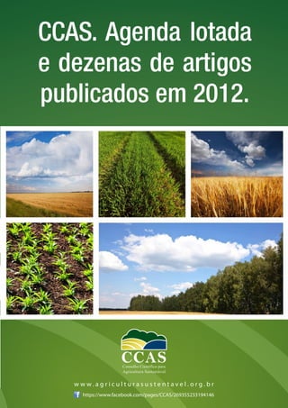 CCAS. Agenda lotada
e dezenas de artigos
publicados em 2012.




    https://www.facebook.com/pages/CCAS/269355233194146
 