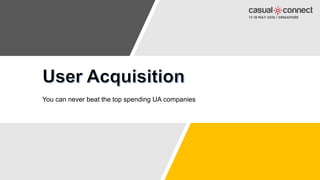 You can never beat the top spending UA companies
 