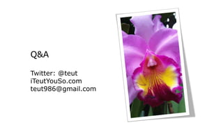 Q&A
Twitter: @teut
iTeutYouSo.com
teut986@gmail.com
 