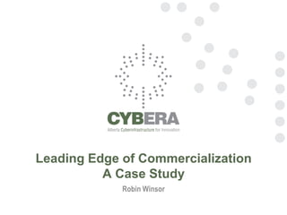 Leading Edge of CommercializationA Case Study Robin Winsor 