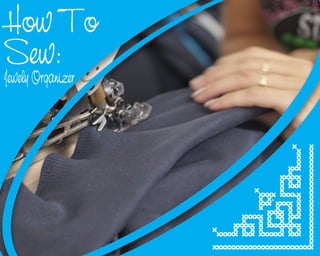 How To
Sew:
Jewely Organizer
 
