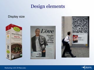 Design elements
Marketing with 2D Barcodes
Display size
 