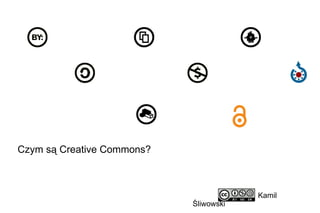 Kamil Śliwowski  Creative Commons w praktyce 