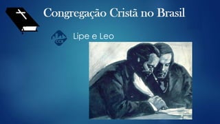 Lipe e Leo
 