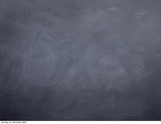 Sonntag, 22. November 2009
 