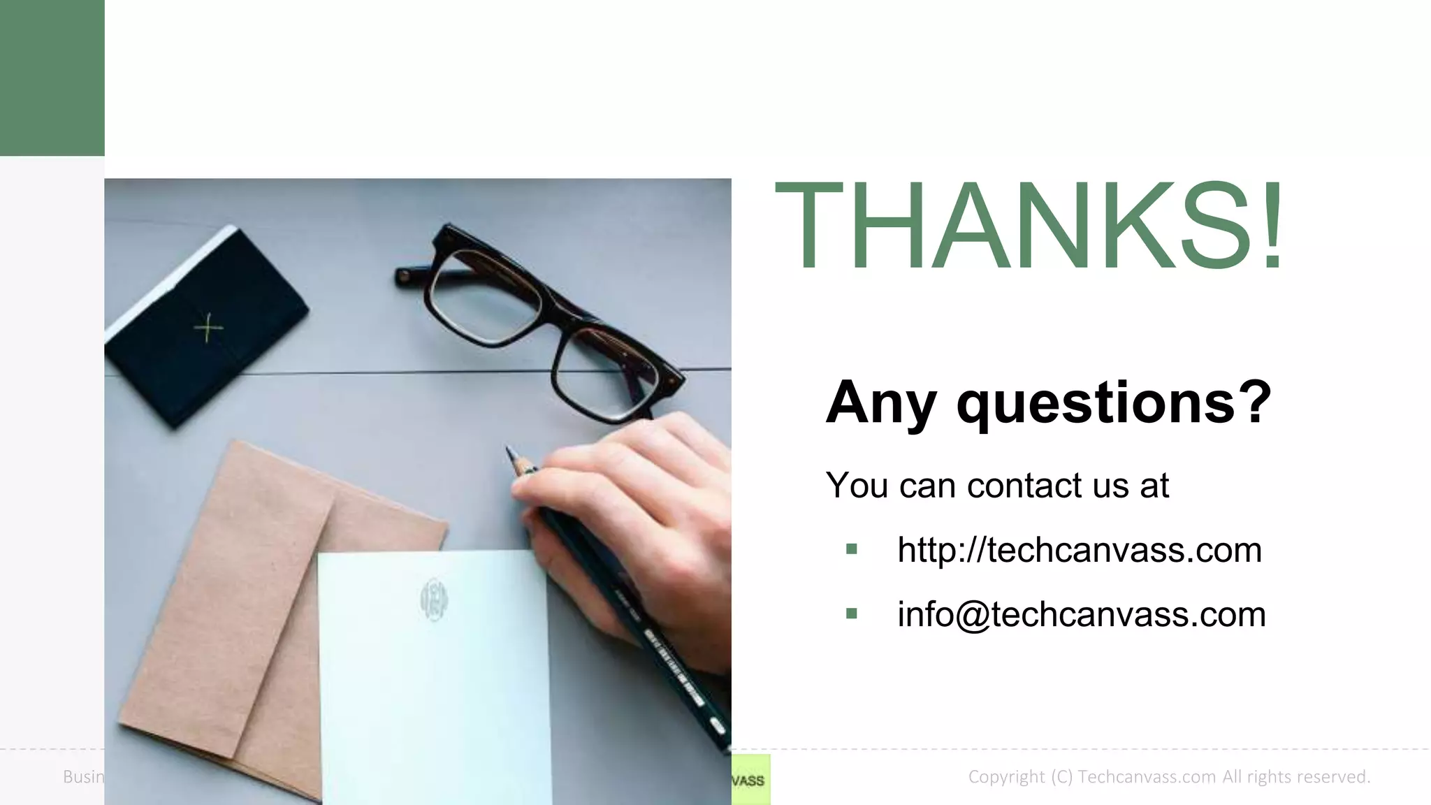 Copyright (C) Techcanvass.com All rights reserved.Business Analyst Certification Resources
8
THANKS!
Any questions?
You can contact us at
 http://techcanvass.com
 info@techcanvass.com
 