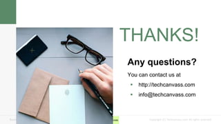 Copyright (C) Techcanvass.com All rights reserved.Business Analyst Certification Resources
8
THANKS!
Any questions?
You can contact us at
 http://techcanvass.com
 info@techcanvass.com
 