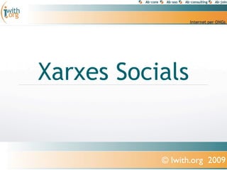 Xarxes Socials


           © Iwith.org 2009
 