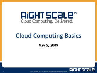 Cloud Computing Basics May 5, 2009 