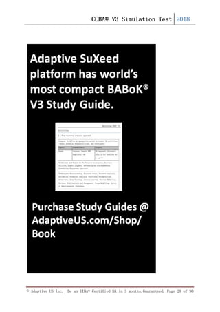 CCBA® V3 Simulation Test 2018
© Adaptive US Inc. Be an IIBA® Certified BA in 3 months.Guaranteed. Page 28 of 90
 