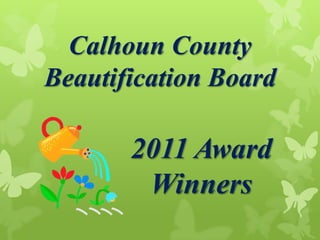 Calhoun County Beautification Board 2011 Award Winners 