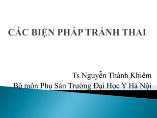 Ts Nguyễn Thành Khiêm
Bộ môn Phụ Sản Trường Đại Học Y Hà Nội
 