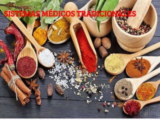 SISTEMAS MÉDICOS TRADICIONALES
 