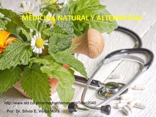 MEDICINA NATURAL Y ALTERNATIVA
http://www.sld.cu/sitios/mednat/temas.php?idv=2040
Por: Dr. Silvio E. Veitía Mora
 