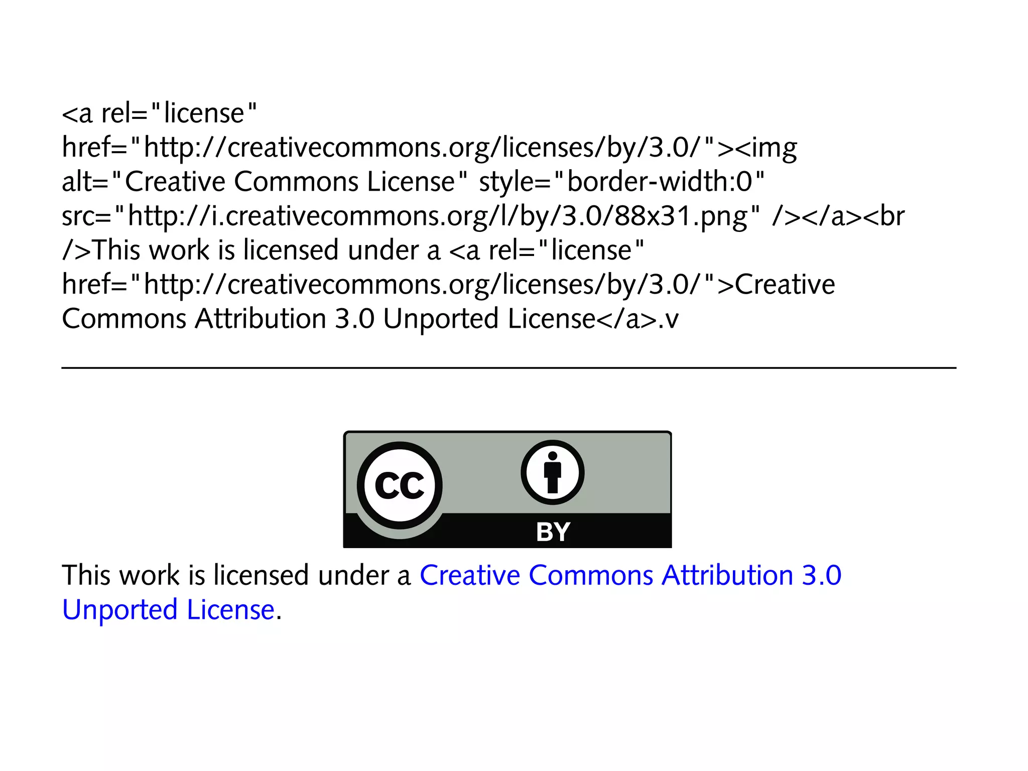 <a rel="license"
href="http://creativecommons.org/licenses/by/3.0/"><img
alt="Creative Commons License" style="border-width:0"
src="http://i.creativecommons.org/l/by/3.0/88x31.png" /></a><br
/>This work is licensed under a <a rel="license"
href="http://creativecommons.org/licenses/by/3.0/">Creative
Commons Attribution 3.0 Unported License</a>.v
_______________________________________________________________

This work is licensed under a Creative Commons Attribution 3.0
Unported License.

 