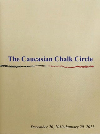 The Caucasian Chalk Circle
December 20, 2010-January 20, 2011
 