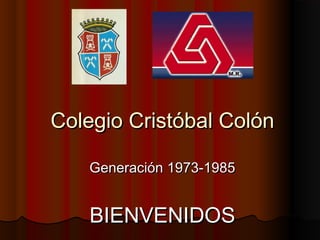 Colegio Cristóbal Colón

   Generación 1973-1985


   BIENVENIDOS
 