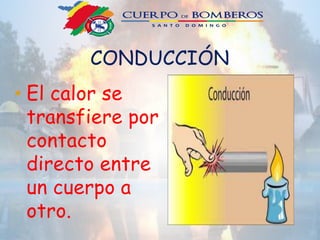 CONDUCCIÓN
• El calor se
transfiere por
contacto
directo entre
un cuerpo a
otro.
 