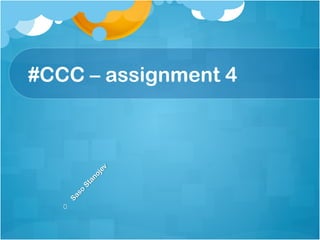 #CCC – assignment 4
 