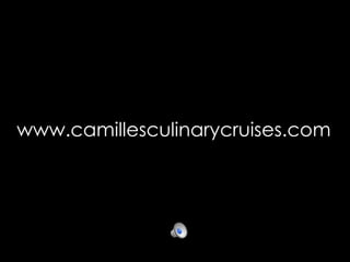 www.camillesculinarycruises.com
 