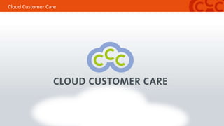 Cloud Customer Care
 