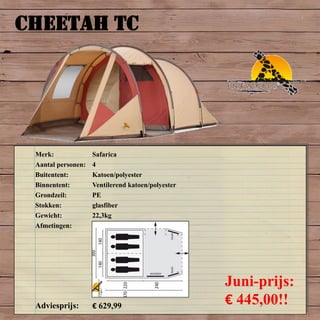 CHEETAH TC
Merk: Safarica
Aantal personen: 4
Buitentent: Katoen/polyester
Binnentent: Ventilerend katoen/polyester
Grondzeil: PE
Stokken: glasfiber
Gewicht: 22,3kg
Afmetingen:
Adviesprijs: € 629,99
Juni-prijs:
€ 445,00!!
 