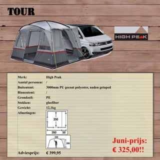TOUR
Merk: High Peak
Aantal personen: /
Buitentent: 3000mm PU gecoat polyester, naden getaped
Binnentent: /
Grondzeil: PE
Stokken: glasfiber
Gewicht: 12,1kg
Afmetingen:
Adviesprijs: € 399,95
Juni-prijs:
€ 325,00!!
 