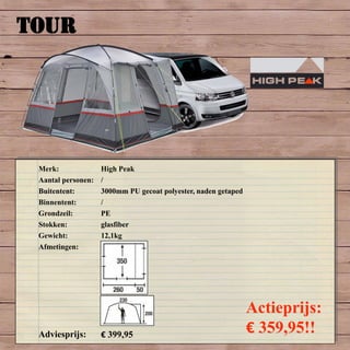 TOUR
Merk: High Peak
Aantal personen: /
Buitentent: 3000mm PU gecoat polyester, naden getaped
Binnentent: /
Grondzeil: PE
Stokken: glasfiber
Gewicht: 12,1kg
Afmetingen:
Adviesprijs: € 399,95
Actieprijs:
€ 359,95!!
 