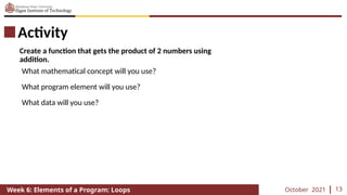 CCC100 - Week 6 - Loops Elements of a Program.pptx