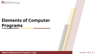 CCC100 - Week 6 - Loops Elements of a Program.pptx