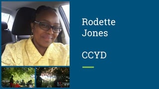 Rodette
Jones
CCYD
 