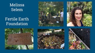 Melissa
Selem
Fertile Earth
Foundation
 