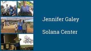 Jennifer Galey
Solana Center
 