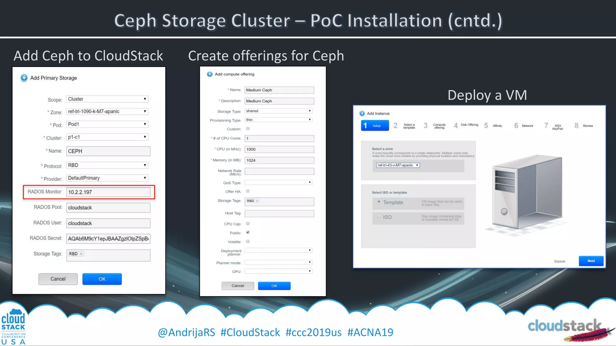 @AndrijaRS #CloudStack #ccc2019us #ACNA19
Add Ceph to CloudStack Create offerings for Ceph
- Deploy a VM
 