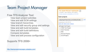 Free TFS Analyzer Tool:
View team project activities
View and edit SCM settings
View branch hierarchies
View and edit security group and settings
View and edit build templates
View and edit build definitions
Compare templates
View and edit process configuration
Supports TFS 2008+
http://teamprojectmanager.codeplex.com/
 