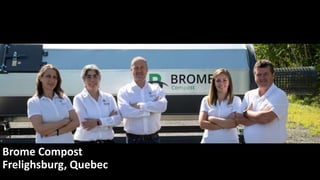 Brome Compost
Frelighsburg, Quebec
 