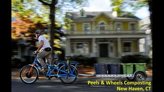 Peels & Wheels Composting
New Haven, CT
 