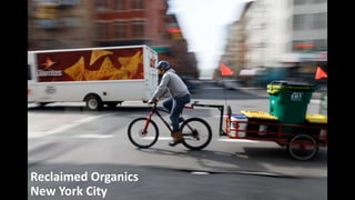 Reclaimed Organics
New York City
 