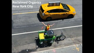 Reclaimed Organics
New York City
 