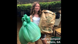 Let Us Compost
Athens, GA
 