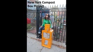 New York Compost
Box Project
 