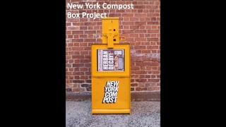 New York Compost
Box Project
 