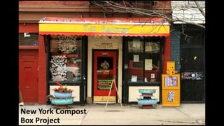 New York Compost
Box Project
 
